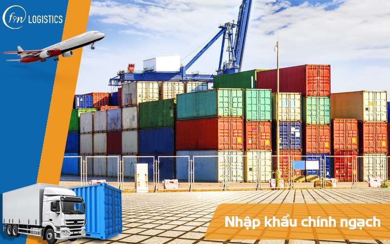 Nhập khẩu chính ngạch là gì? Các hình thức nhập khẩu chính ngạch phổ biến 6 Nhập khẩu chính ngạch