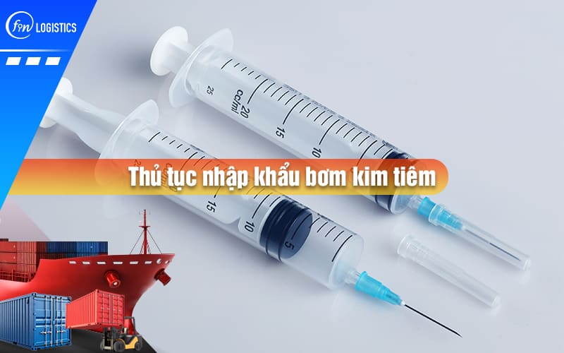 Hướng dẫn các doanh nghiệp từng bước thực hiện thủ tục nhập khẩu bơm kim tiêm