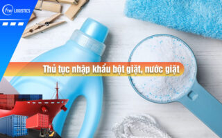 Thu-tuc-nhap-khau-bot-giat-nuoc-giat