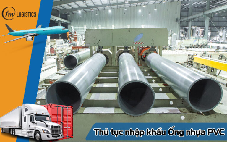 Thủ Tục Nhập Khẩu Ống Nhựa PVC Mới Nhất Năm 2025