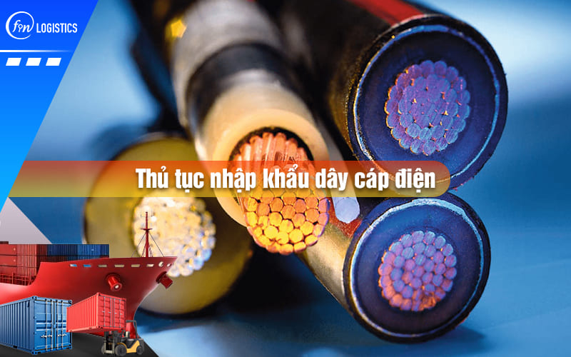 Thu-tuc-nhap-khau-day-cap-dien-00.jpg