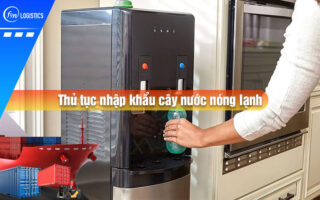 Thu-tuc-nhap-khau-cay-nuoc-nong-lanh