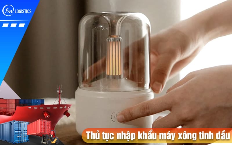 Thu-tuc-nhap-khau-may-xong-tinh-dau