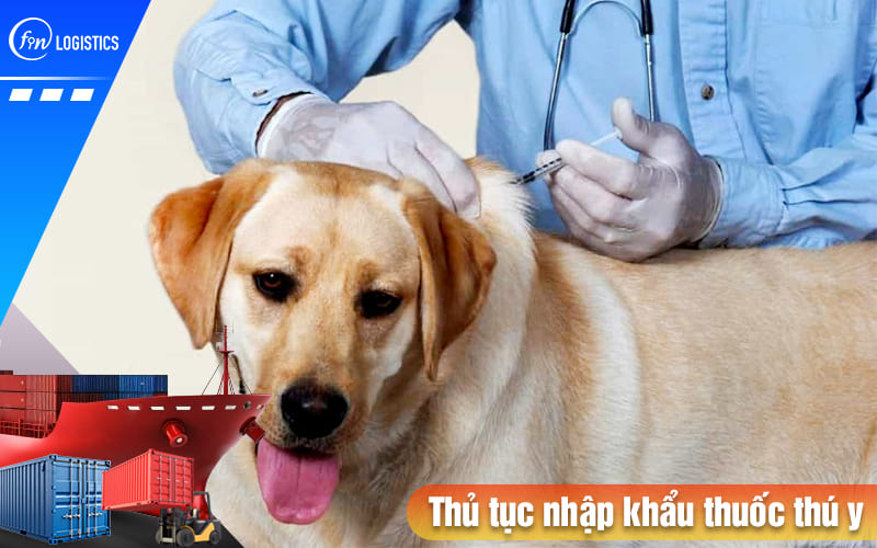 Thu-tuc-nhap-khau-thuoc-thu-y