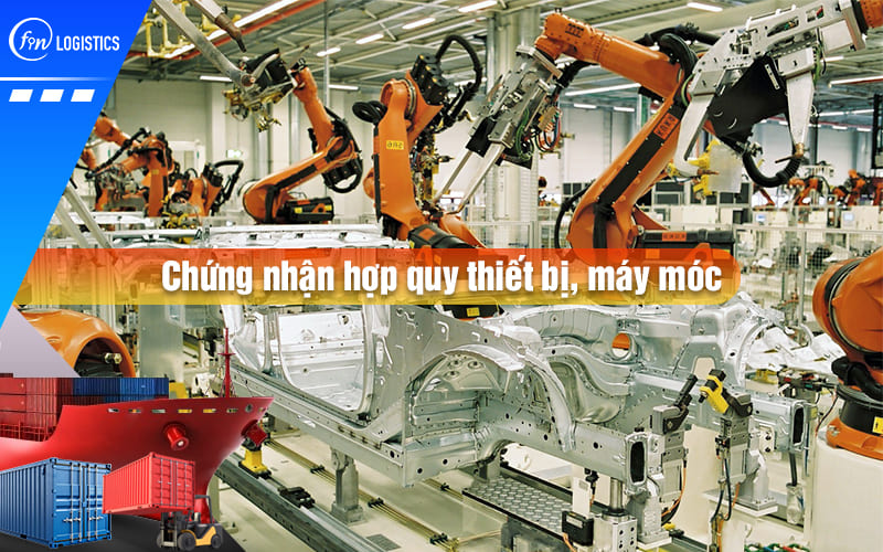 Chứng nhận hợp quy thiết bị, máy móc là gì? Danh mục đánh giá hợp quy chi tiết