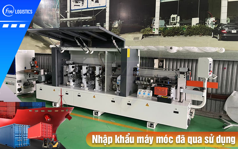 Hướng dẫn quy trình, thủ tục nhập khẩu máy móc đã qua sử dụng về Việt Nam 11 Nhap-khau-may-moc-da-qua-su-dung