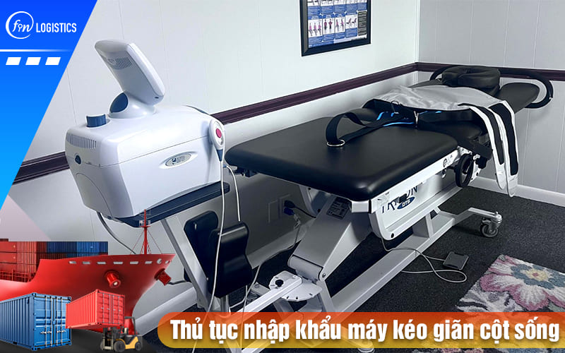 Các bước xử lý thủ tục nhập khẩu máy kéo giãn cột sống lưng tự động chính hãng 6 Thu-tuc-nhap-khau-may-keo-gian-cot-song
