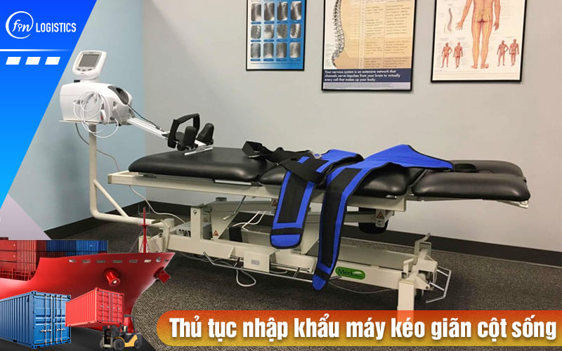 Các bước xử lý thủ tục nhập khẩu máy kéo giãn cột sống lưng tự động chính hãng 7 Thu-tuc-nhap-khau-may-keo-gian-cot-song
