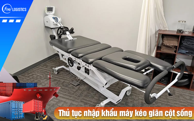Các bước xử lý thủ tục nhập khẩu máy kéo giãn cột sống lưng tự động chính hãng 9 Thu-tuc-nhap-khau-may-keo-gian-cot-song