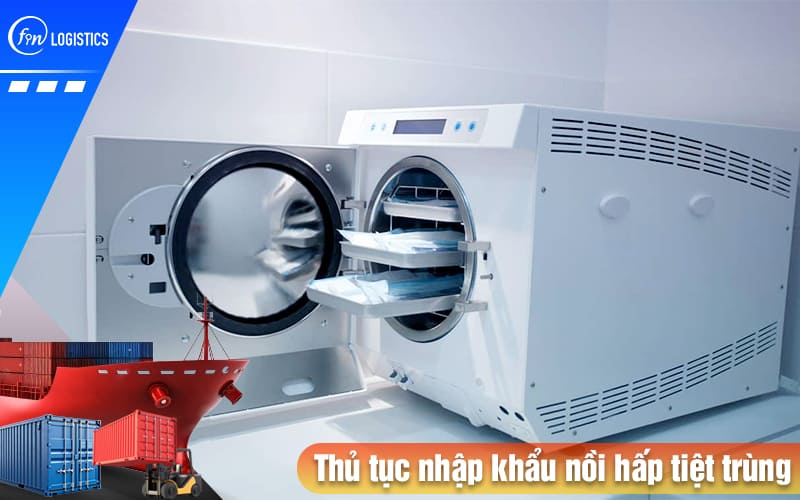 Thu-tuc-nhap-khau-noi-hap-tiet-trung