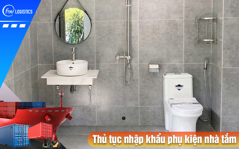 Chi tiết từng bước thực hiện thủ tục nhập khẩu phụ kiện nhà tắm, vệ sinh trọn gói 6 Thu-tuc-nhap-khau-phu-kien-nha-tam
