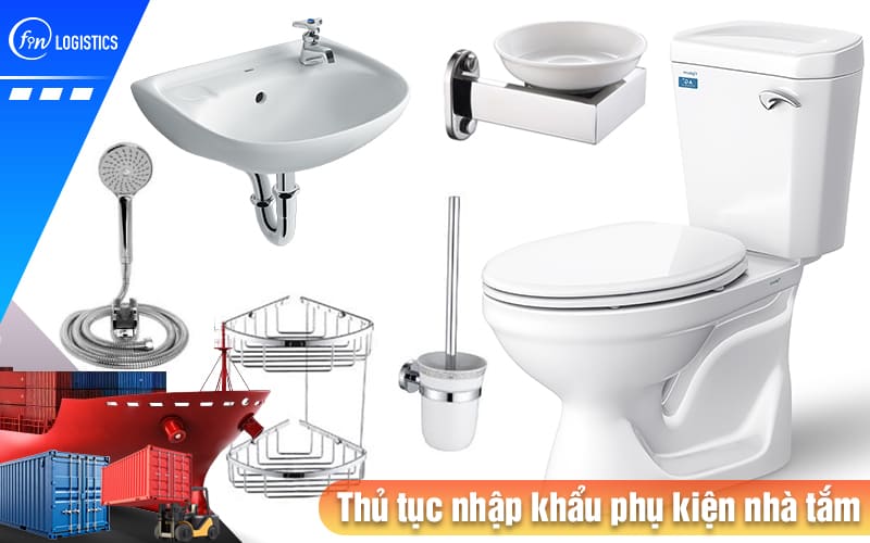 Chi tiết từng bước thực hiện thủ tục nhập khẩu phụ kiện nhà tắm, vệ sinh trọn gói 9 Thu-tuc-nhap-khau-phu-kien-nha-tam