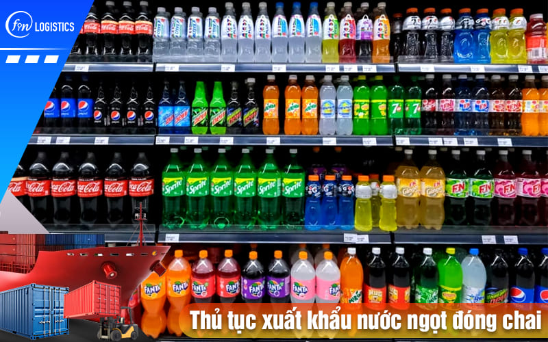 Những thông tin chi tiết về thủ tục xuất khẩu nước ngọt đóng chai qua nước ngoài 6 Thu-tuc-xuat-khau-nuoc-ngot-dong-chai