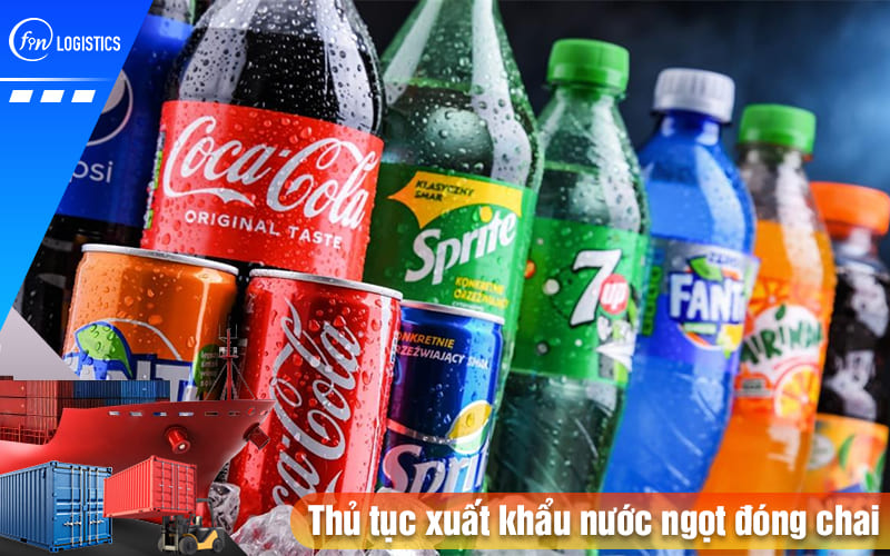 Những thông tin chi tiết về thủ tục xuất khẩu nước ngọt đóng chai qua nước ngoài 7 Thu-tuc-xuat-khau-nuoc-ngot-dong-chai