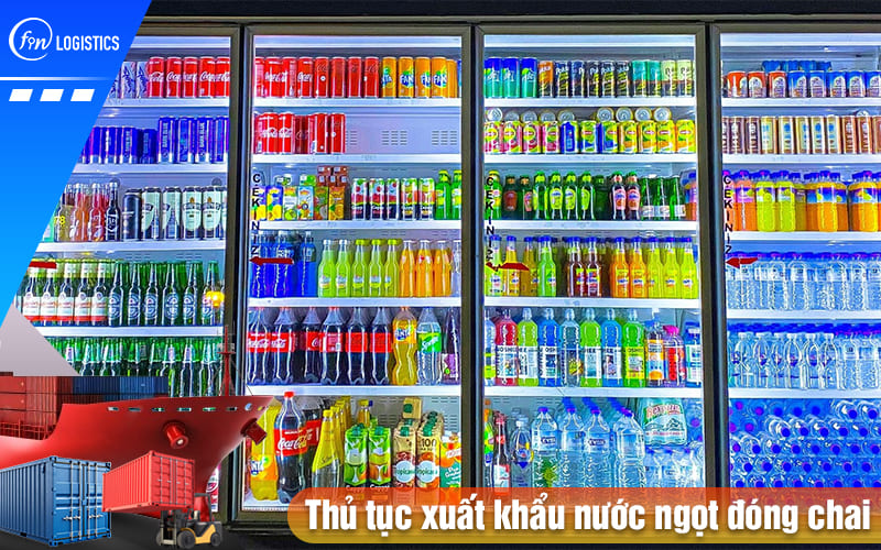 Những thông tin chi tiết về thủ tục xuất khẩu nước ngọt đóng chai qua nước ngoài 8 Thu-tuc-xuat-khau-nuoc-ngot-dong-chai