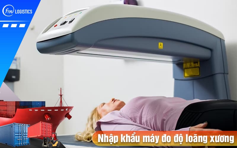 Hướng dẫn thực hiện thủ tục nhập khẩu máy đo độ loãng xương sử dụng trong y tế 8 Nhap-khau-may-do-do-loang-xuong