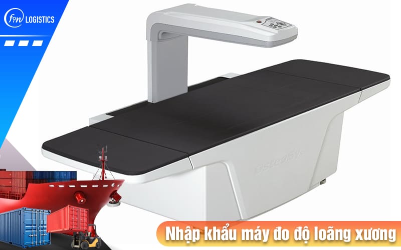 Hướng dẫn thực hiện thủ tục nhập khẩu máy đo độ loãng xương sử dụng trong y tế 9 Nhap-khau-may-do-do-loang-xuong