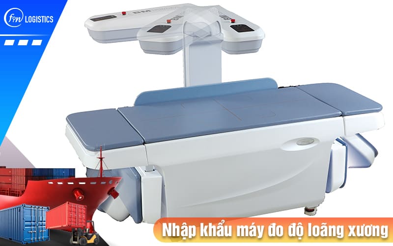 Hướng dẫn thực hiện thủ tục nhập khẩu máy đo độ loãng xương sử dụng trong y tế 10 Nhap-khau-may-do-do-loang-xuong