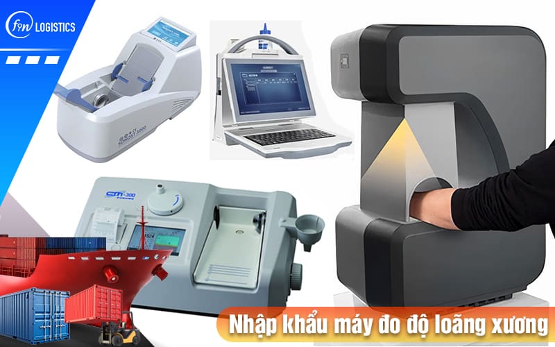 Hướng dẫn thực hiện thủ tục nhập khẩu máy đo độ loãng xương sử dụng trong y tế 11 Nhap-khau-may-do-do-loang-xuong