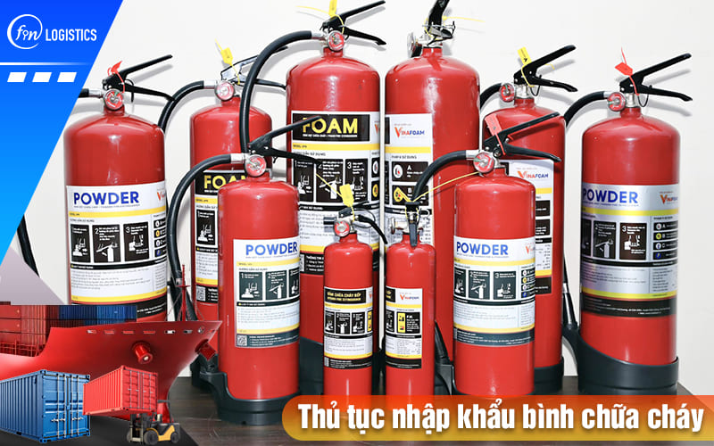 Tất tần tật những điều cần biết về thủ tục nhập khẩu bình chữa cháy (bình cứu hỏa) 6 Thu-tuc-nhap-khau-binh-chua-chay