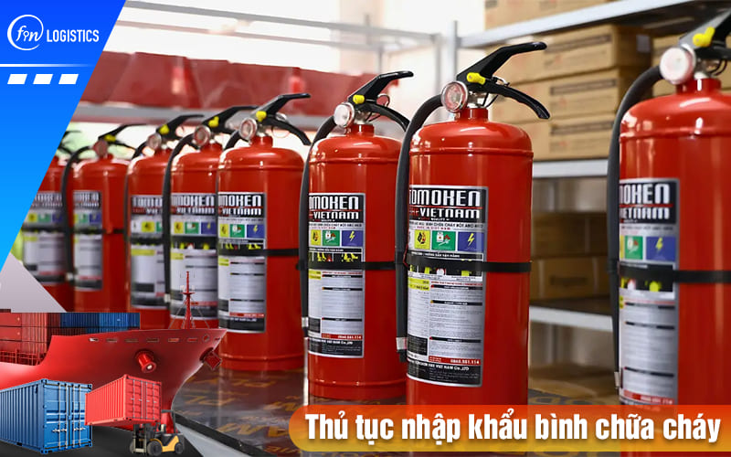 Tất tần tật những điều cần biết về thủ tục nhập khẩu bình chữa cháy (bình cứu hỏa) 9 Thu-tuc-nhap-khau-binh-chua-chay
