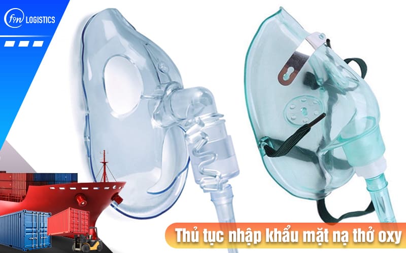Thu-tuc-nhap-khau-mat-na-tho-oxy
