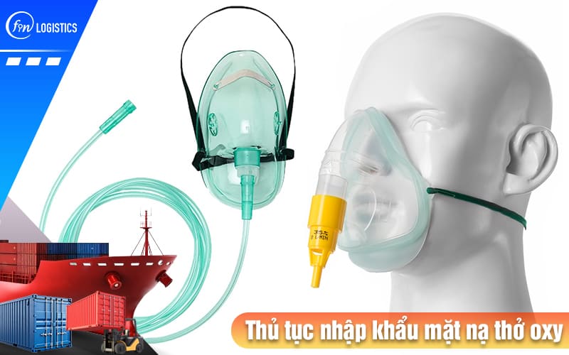 Thu-tuc-nhap-khau-mat-na-tho-oxy