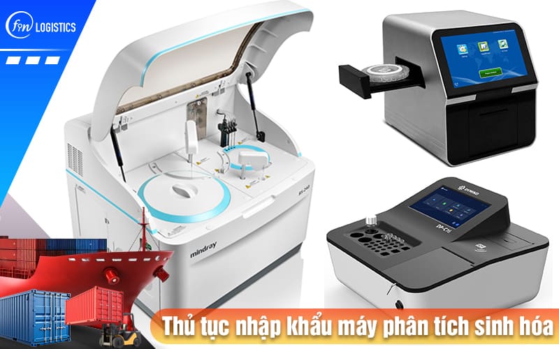 Chi tiết các bước thủ tục nhập khẩu máy phân tích sinh hóa dùng trong ngành y tế 8 Thu-tuc-nhap-khau-may-phan-tich-sinh-hoa