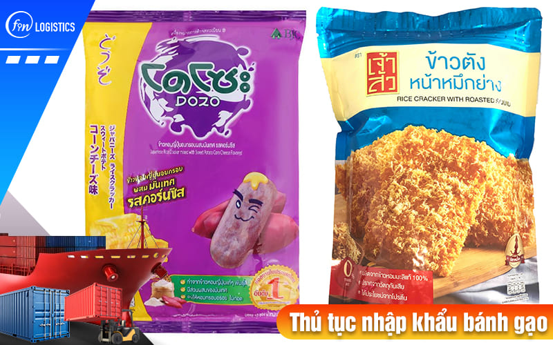 Hướng dẫn chi tiết từng bước thủ tục nhập khẩu bánh gạo nước ngoài về Việt Nam 9 Thu-tuc-nhap-khau-banh-gao