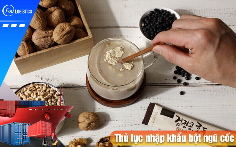 Thu-tuc-nhap-khau-bot-ngu-coc