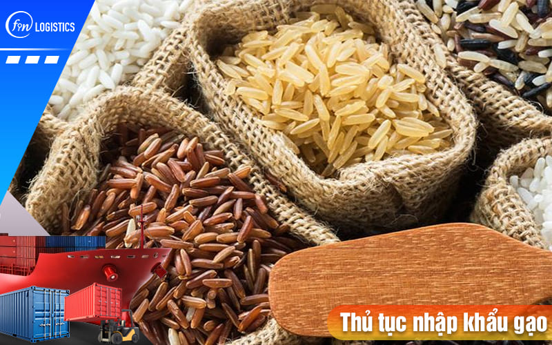 Tất tần tật quy trình thực hiện thủ tục nhập khẩu gạo các loại về Việt Nam tiêu thụ 7 Thu-tuc-nhap-khau-gao