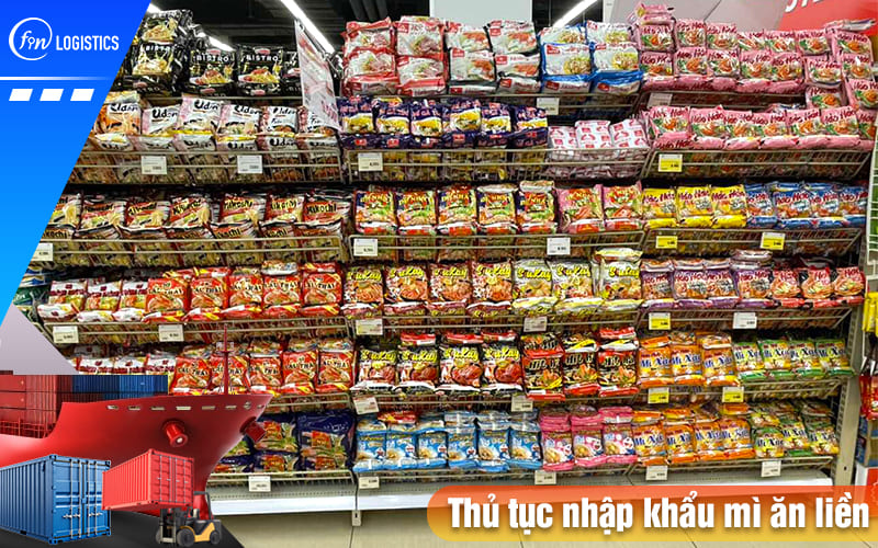 Thu-tuc-nhap-khau-mi-an-lien