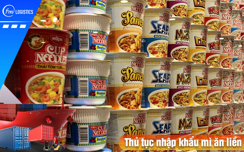 Thu-tuc-nhap-khau-mi-an-lien