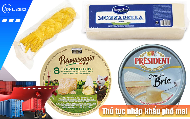 Thu-tuc-nhap-khau-pho-mai