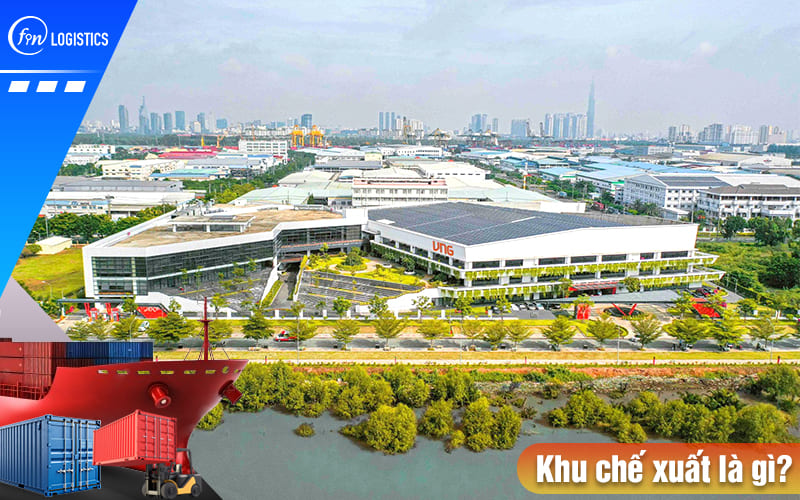 Khu chế xuất là gì? Những lợi ích đặc biệt khi thành lập các doanh nghiệp chế xuất 7 Khu-che-xuat-la-gi