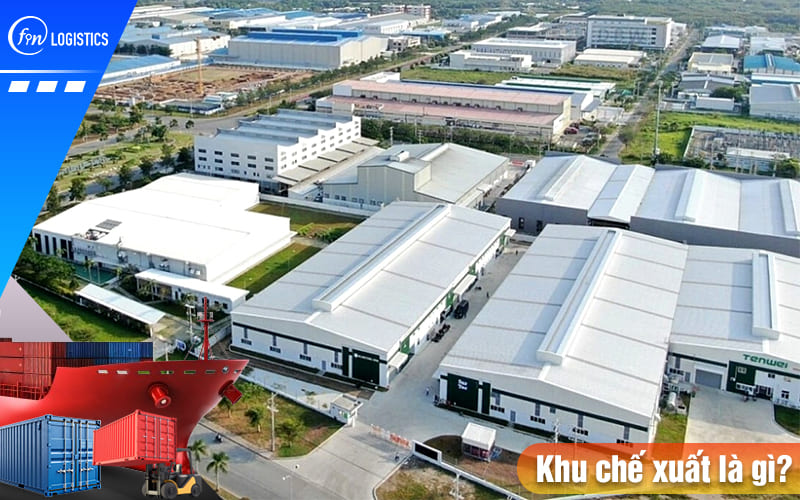 Khu chế xuất là gì? Những lợi ích đặc biệt khi thành lập các doanh nghiệp chế xuất 8 Khu-che-xuat-la-gi