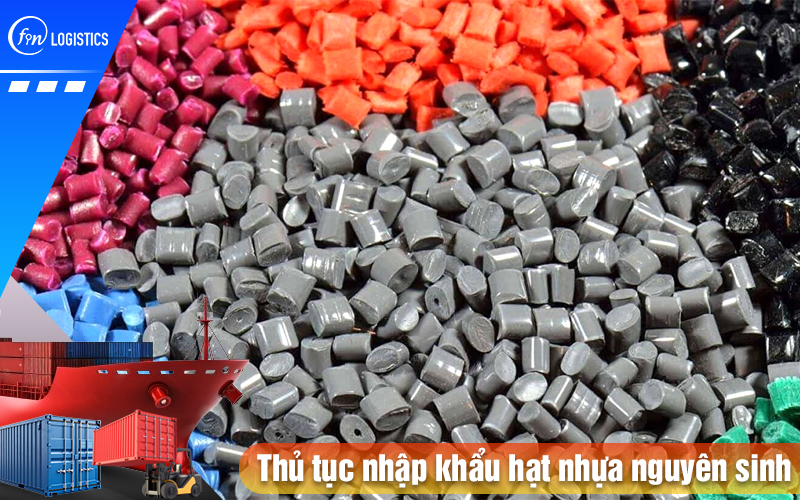 Tìm hiểu cụ thể từng bước xử lý thủ tục nhập khẩu hạt nhựa nguyên sinh mới nhất 9 Thu-tuc-nhap-khau-hat-nhua-nguyen-sinh
