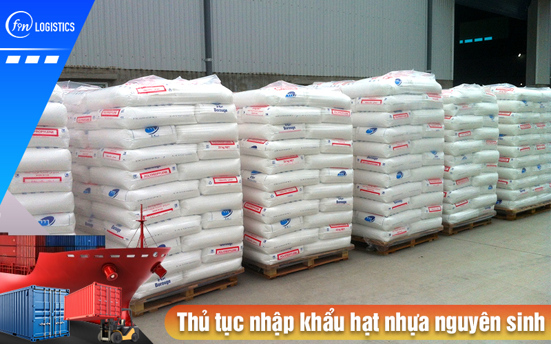Tìm hiểu cụ thể từng bước xử lý thủ tục nhập khẩu hạt nhựa nguyên sinh mới nhất 11 Thu-tuc-nhap-khau-hat-nhua-nguyen-sinh