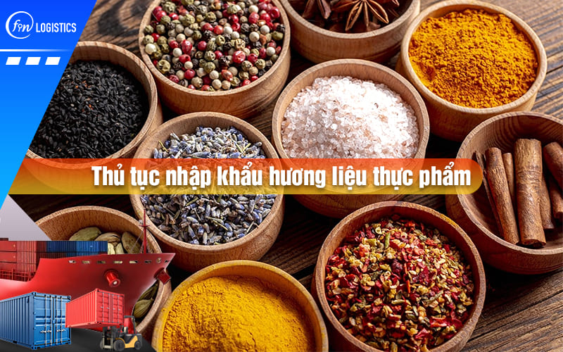 Giải đáp thắc mắc liên quan đến các bước thủ tục nhập khẩu hương liệu thực phẩm