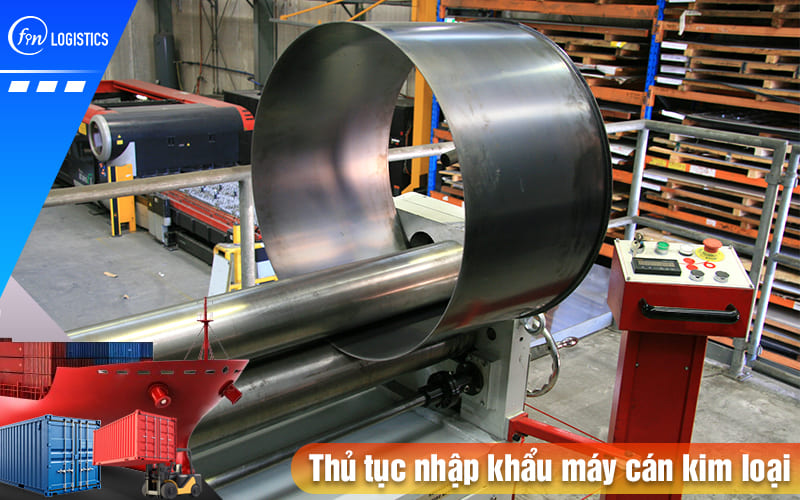 Doanh nghiệp cần lưu ý những gì khi tiến hành thủ tục nhập khẩu máy cán kim loại? 7 Thu-tuc-nhap-khau-may-can-kim-loai