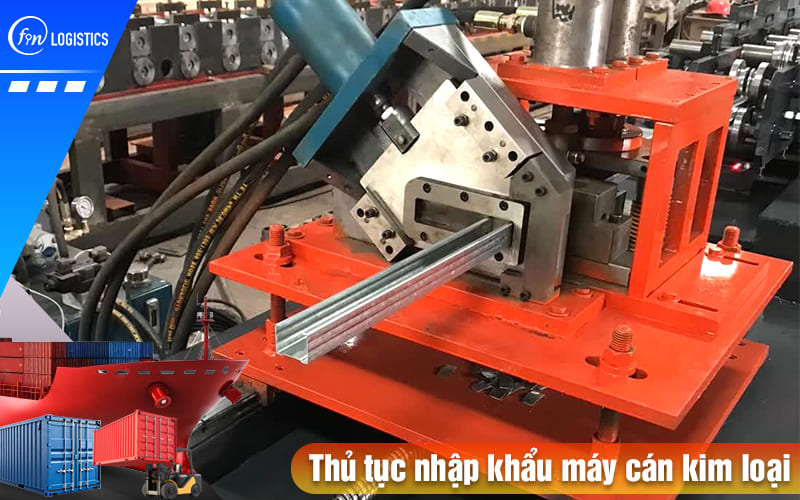 Doanh nghiệp cần lưu ý những gì khi tiến hành thủ tục nhập khẩu máy cán kim loại? 8 Thu-tuc-nhap-khau-may-can-kim-loai