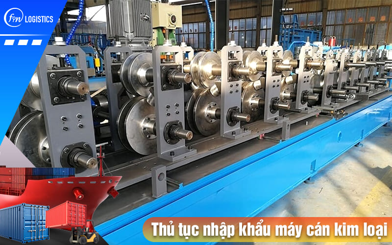 Doanh nghiệp cần lưu ý những gì khi tiến hành thủ tục nhập khẩu máy cán kim loại? 11 Thu-tuc-nhap-khau-may-can-kim-loai