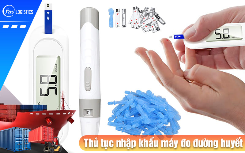 Những điều doanh nghiệp cần lưu ý khi làm thủ tục nhập khẩu máy đo đường huyết 9 Thu-tuc-nhap-khau-may-do-duong-huyet