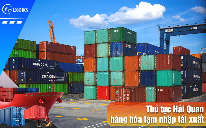 Thu-tuc-hai-quan-doi-voi-hang-hoa-tam-nhap-tai-xuat