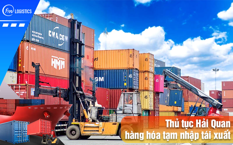 Thu-tuc-hai-quan-doi-voi-hang-hoa-tam-nhap-tai-xuat