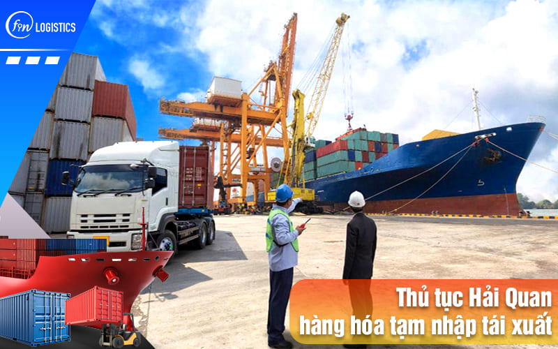 Thu-tuc-hai-quan-doi-voi-hang-hoa-tam-nhap-tai-xuat