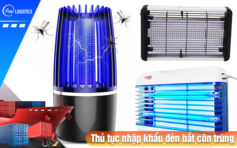 Thu-tuc-nhap-khau-den-bat-con-trung