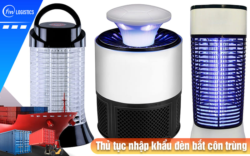 Thu-tuc-nhap-khau-den-bat-con-trung