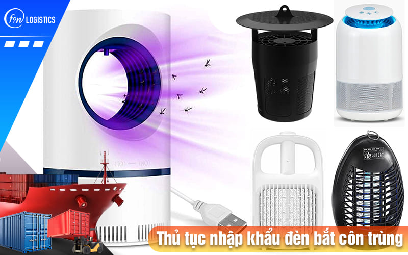 Thu-tuc-nhap-khau-den-bat-con-trung