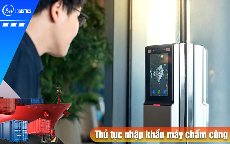 Thu-tuc-nhap-khau-may-cham-cong